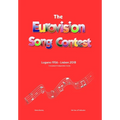 The Complete & Independent Guide to the Eurovision Song Contest: Lugano 1956 - Lisbon 2018