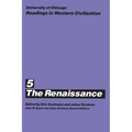 University of Chicago Readings in Western Civilization, Volume 5: The Renaissance Volume 5
