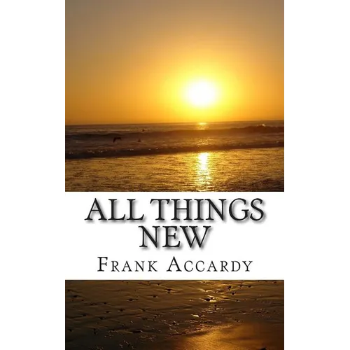 All Things New: How The Christian Life Works