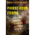 Monstrous Forms: Moving Image Horror Across Media