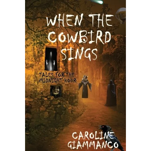 When The Cowbird Sings: Tales For The Midnight Hour