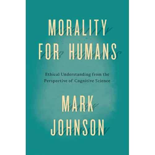 Morality for Humans: Ethical Understanding from the Perspective of Cognitive Science