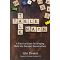 Table Talk Math: A Practical Guide for Bringing Math Into Everyday Conversations