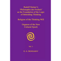 Rudolf Steiner's 'Philosophie der Freiheit' as the Foundation of the Logic of Beholding Thinking. Religion of the Thinking Will. Organon of the New Cu