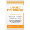 Applied Psychology: A Practical Guide: To The Humand Mind