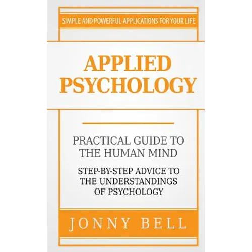 Applied Psychology: A Practical Guide: To The Humand Mind