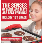 The Senses of Smell and Taste Are Best Friends! - Biology 1st Grade Children's Biology Books