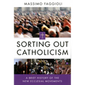 Sorting Out Catholicism: A Brief History of the New Ecclesial Movements