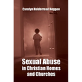 Sexual Abuse in Christian Homes and Churches