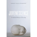 Juvenescence: A Cultural History of Our Age