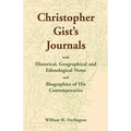 Christopher Gist's Journals with Historical, Geographical and Ethnological Notes and Biographies of his Contemporaries