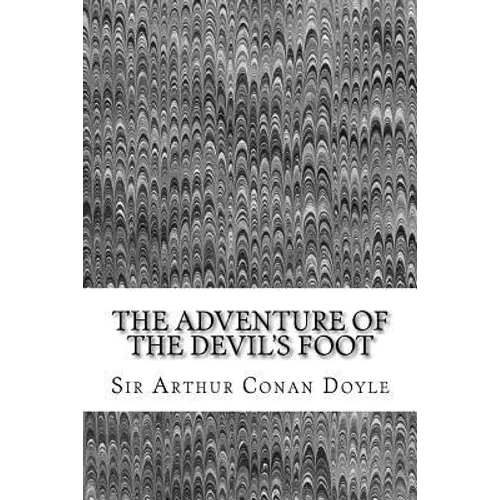 The Adventure Of The Devil's Foot: (Sir Arthur Conan Doyle Classics Collection)