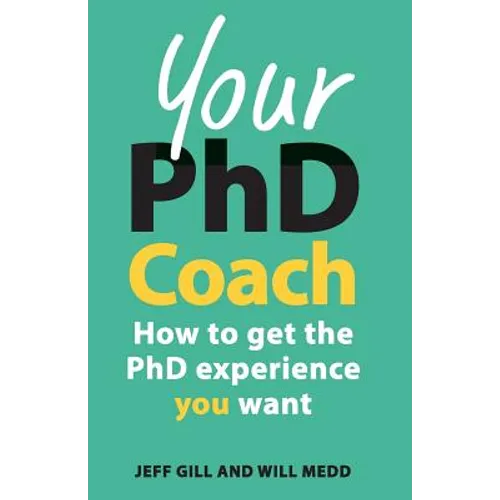 Your PhD Coach: How to Get the PhD Experience You Want