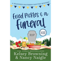 Fried Pickles and a Funeral: A Humorous and Heartwarming Cozy Mystery