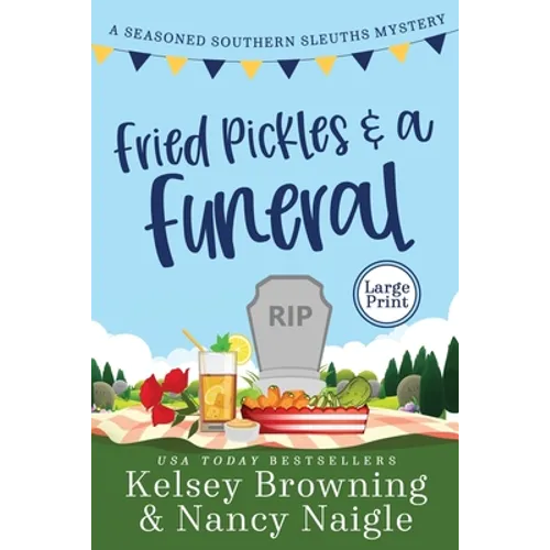Fried Pickles and a Funeral: A Humorous and Heartwarming Cozy Mystery
