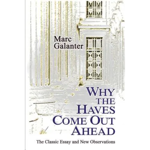 Why the Haves Come Out Ahead: The Classic Essay and New Observations
