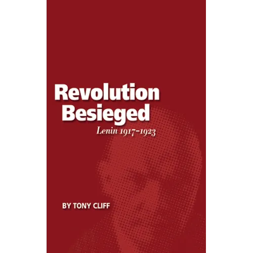 Revolution Besieged, Volume 3: Lenin 1917-1923