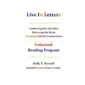Live In Letters Colorized Reading Program: Awakening the Alphabet, Balancing the Brain, Creating Christ-Centered Communities