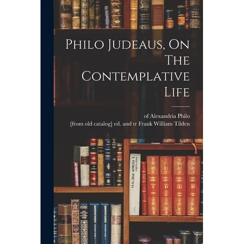 Philo Judeaus, On The Contemplative Life