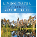 Living Water to Refresh Your Soul