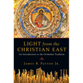 Light from the Christian East: An Introduction to the Orthodox Tradition