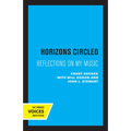 Horizons Circled: Reflections on My Music