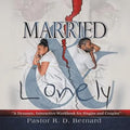Married and Lonely: A Dynamic, Interactive Workbook for Singles and Couples