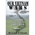 Our Vietnam Wars, Volume 1: as told by 100 veterans who served