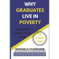 WHY GRADUATES LIVE IN POVERTY (and how to correct it in 33 days)