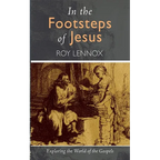 In the Footsteps of Jesus: Exploring the World of the Gospels