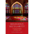 Religious Secularity: A Theological Challenge to the Islamic State