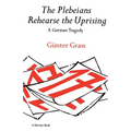 The Plebeians Rehearse the Uprising: A German Tragedy