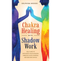 Chakra Healing with Shadow Work
