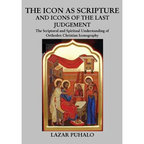 The Icon As Scripture: A scriptural and spiritual understanding of Orthodox Christian Iconography