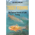 Trout Fishing: The Tactical Secrets of Lake Fishing (3rd Printing)