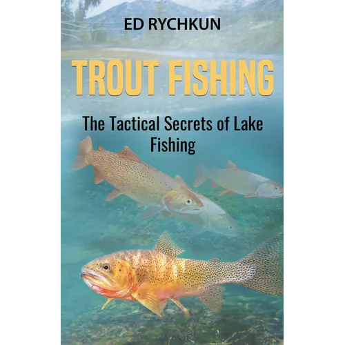 Trout Fishing: The Tactical Secrets of Lake Fishing (3rd Printing)