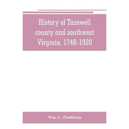 History of Tazewell county and southwest Virginia, 1748-1920