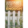 When the White Picket Fence is No Longer Enough