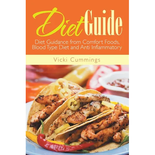 Diet Guide: Diet Guidance from Comfort Foods, Blood Type Diet and Anti Inflammatory