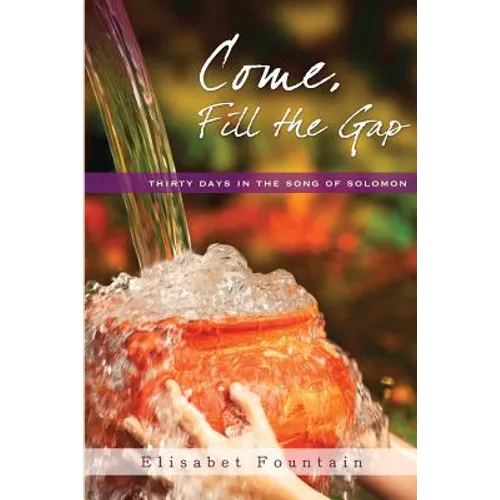 Come, Fill the Gap: 30 Days in the Song of Solomon