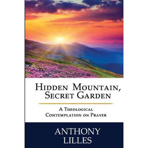 Hidden Mountain, Secret Garden: A Theological Contemplation on Prayer