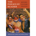 The Paraguay Reader: History, Culture, Politics