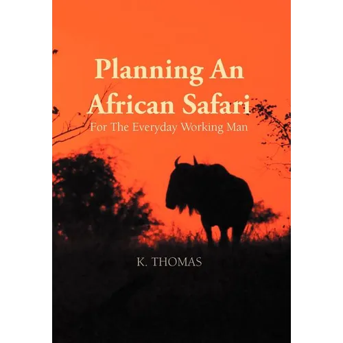 Planning an African Safari: For the Everyday Working Man