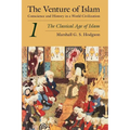 The Venture of Islam, Volume 1: The Classical Age of Islam