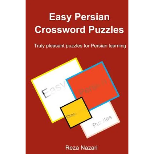 Easy Persian Crossword Puzzles: Truly pleasant puzzles for Persian learning