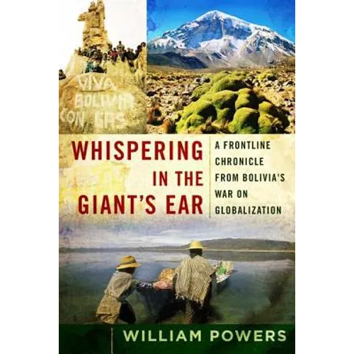 Whispering in the Giant's Ear: A Frontline Chronicle from Bolivia's War on Globalization