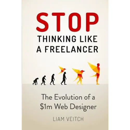 Stop Thinking Like a Freelancer: The Evolution of a $1m Web Designer