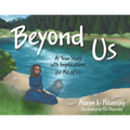 Beyond Us: A True Story with Implications for All of Us