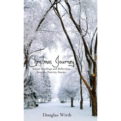 Christmas Journey: Advent Readings and Reflections from the Nativity Stories
