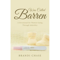 Was Called Barren: A Devotional for Women Going Through Infertility